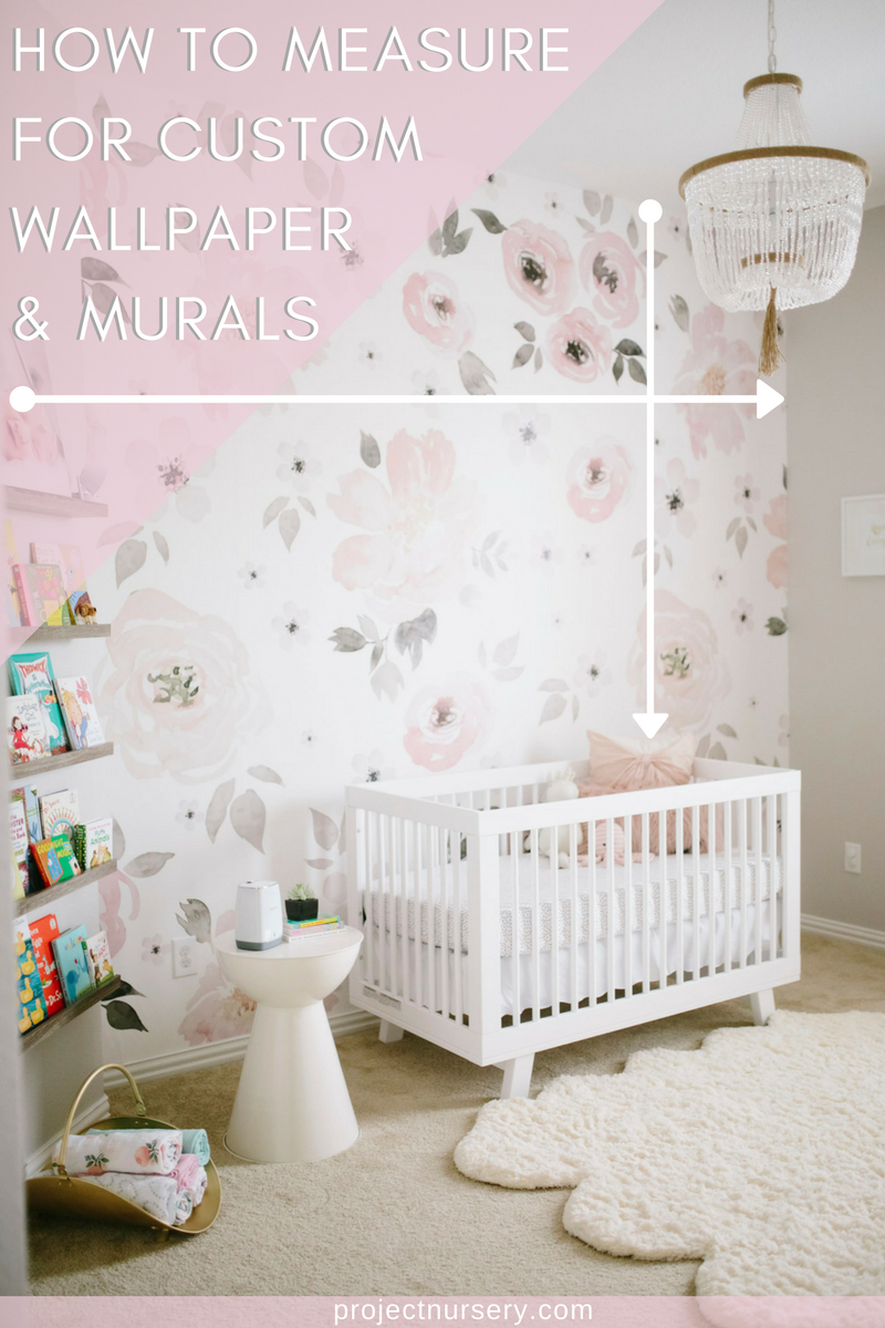 How To Measure For Wallpaper And Custom Murals Project Nursery