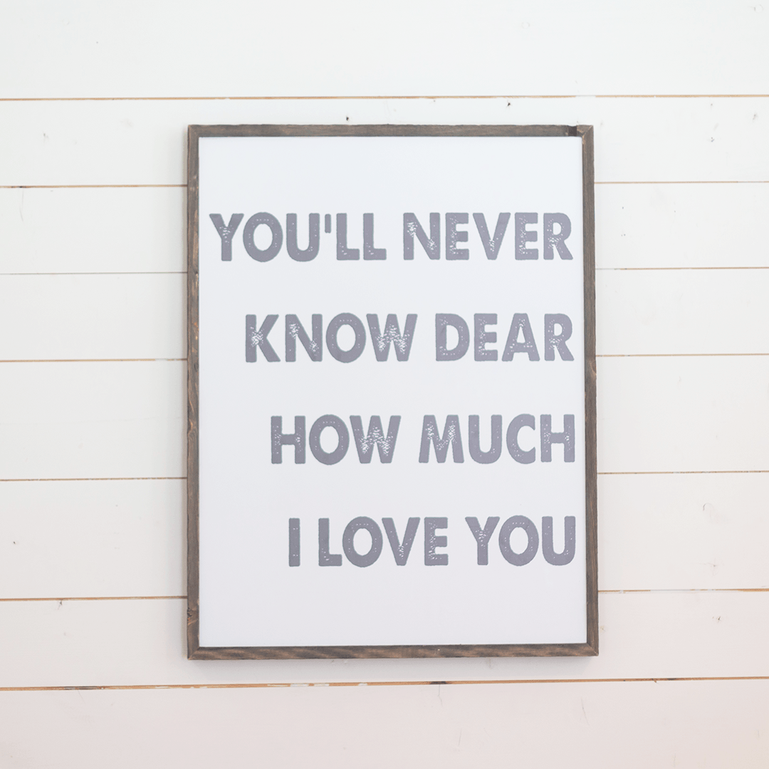 You'll Never Know Dear Wooden Sign